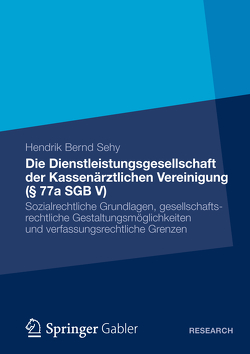 Die Dienstleistungsgesellschaft der Kassenärztlichen Vereinigung (§ 77a SGB V) von Sehy,  Hendrik Bernd