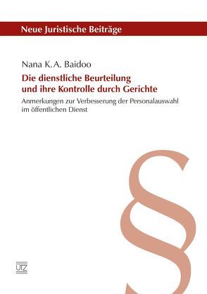 Die dienstliche Beurteilung und ihre Kontrolle durch Gerichte von Baidoo,  Nana K. A.