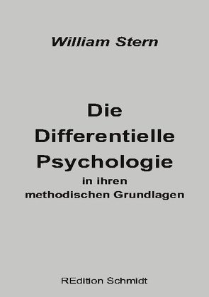 Die Differentielle Psychologie in ihren methodischen Grundlagen von Schmidt,  Bernhard J., Stern,  William