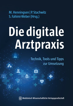 Die digitale Arztpraxis von Fahimi-Weber,  Shabnam, Henningsen,  Maike, Stachwitz,  Philipp