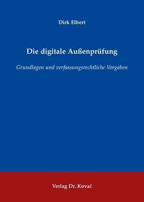 Die digitale Außenprüfung von Elbert,  Dirk