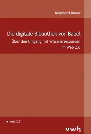 Die digitale Bibliothek von Babel von Bauer,  Reinhard