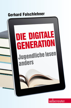 Die digitale Generation von Falschlehner,  Gerhard