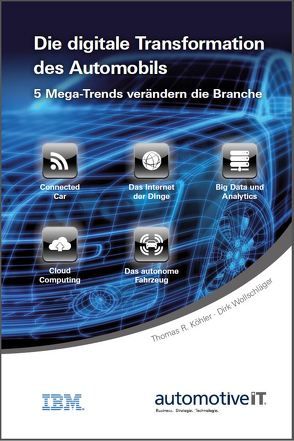 Die digitale Transformation des Automobils von Köhler,  Thomas R., Wollschläger,  Dirk