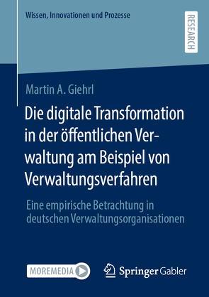 Die digitale Transformation in der öffentlichen Verwaltung am Beispiel von Verwaltungsverfahren von Giehrl,  Martin A.