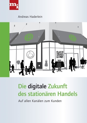 Die digitale Zukunft des stationären Handels von Haderlein,  Andreas