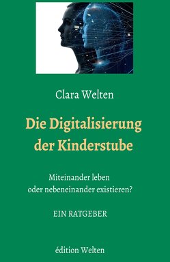 Die Digitalisierung der Kinderstube von Welten,  Clara