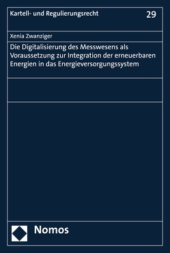 Die Digitalisierung des Messwesens als Voraussetzung zur Integration der erneuerbaren Energien in das Energieversorgungssystem von Zwanziger,  Xenia