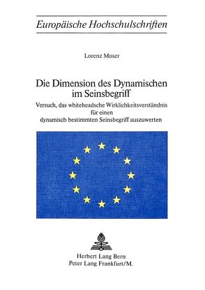 Die Dimension des Dynamischen im Seinsbegriff von Moser,  Lorenz