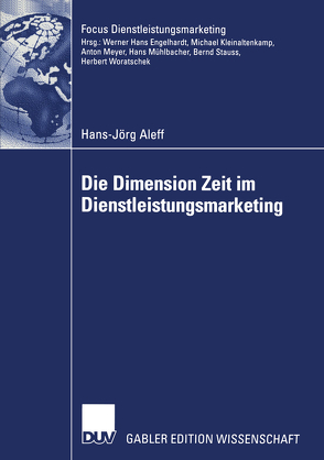 Die Dimension Zeit im Dienstleistungsmarketing von Aleff,  Hans-Jörg