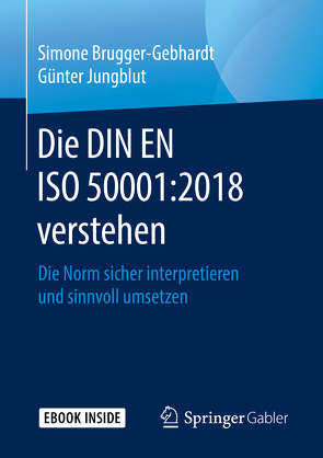 Die DIN EN ISO 50001:2018 verstehen von Brugger-Gebhardt,  Simone, Jungblut,  Günter