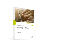 Die Dinge – daheim. von Donata,  Elschenbroich, Otto,  Schweitzer