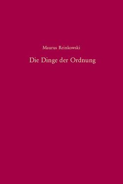 Die Dinge der Ordnung von Reinkowski,  Maurus