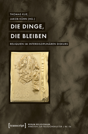 Die Dinge, die bleiben von Klie,  Thomas, Kühn,  Jakob