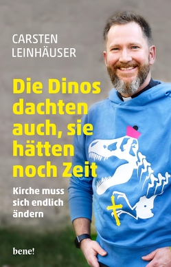 Die Dinos dachten auch, sie hätten noch Zeit von Leinhäuser,  Carsten