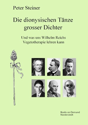 Die dionysischen Tänze grosser Dichter von Steiner,  Peter