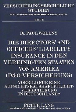 Die Directors‘ and Officers‘ Liability Insurance in den Vereinigten Staaten von Amerika (D&O-Versicherung) von Wollny,  Paul Manfred