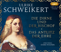 Die Dirne und der Bischof und Das Antlitz der Ehre von Schweikert,  Ulrike, Wolters,  Doris