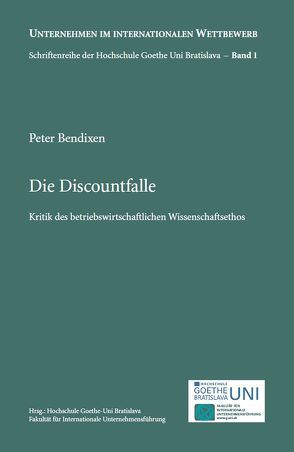 Die Discountfalle – Kritik des betriebswirtschaftlichen Wissenschaftsethos von Bendixen,  Peter