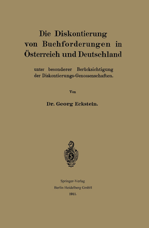 Die Diskontierung von Buchforderungen in Österreich und Deutschland unter besonderer Berücksichtigung der Diskontierungs-Genossenschaften von Eckstein,  Georg