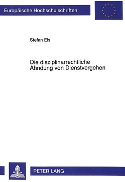 Die disziplinarrechtliche Ahndung von Dienstvergehen von Els,  Stefan