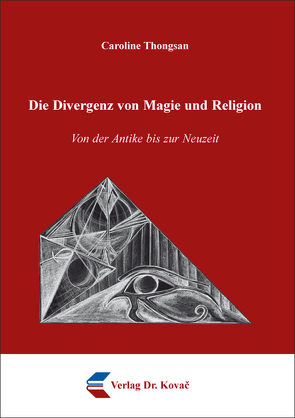 Die Divergenz von Magie und Religion von Thongsan,  Caroline