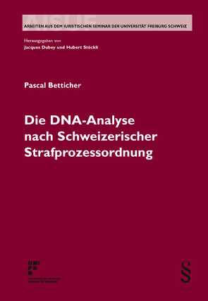 Die DNA-Analyse nach Schweizerischer Strafprozessordnung von Betticher,  Pascal