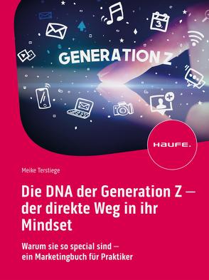 Die DNA der Generation Z – der direkte Weg in ihr Mindset von Terstiege,  Meike