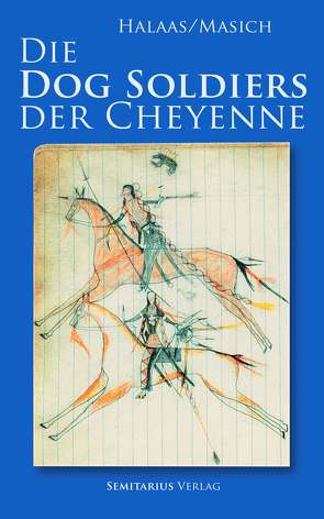 Die Dog Soldiers der Cheyenne von Halaas,  David, Masich,  Andrew