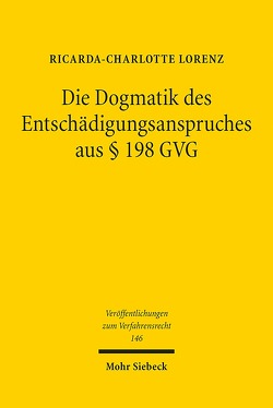 Die Dogmatik des Entschädigungsanspruches aus § 198 GVG von Lorenz,  Ricarda-Charlotte