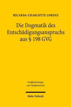 Die Dogmatik des Entschädigungsanspruches aus § 198 GVG von Lorenz,  Ricarda-Charlotte