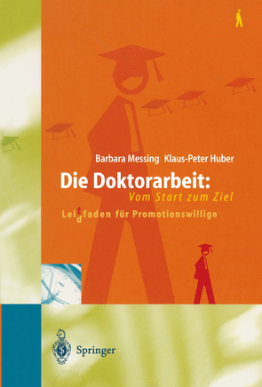 Die Doktorarbeit: Vom Start zum Ziel von Huber,  Klaus-Peter, Messing,  Barbara