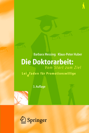 Die Doktorarbeit: Vom Start zum Ziel von Huber,  Klaus-Peter, Messing,  Barbara