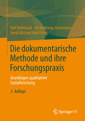 Die dokumentarische Methode und ihre Forschungspraxis von Bohnsack,  Ralf, Nentwig-Gesemann,  Iris, Nohl,  Arnd-Michael