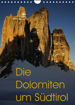 Die Dolomiten um Südtirol (Wandkalender 2022 DIN A4 hoch) von Piet