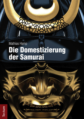 Die Domestizierung der Samurai von Hamp,  Mathias