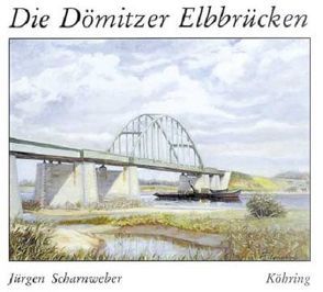 Die Dömitzer Elbbrücken von Scharnweber,  Jürgen