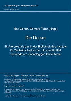 Die Donau. Ein Verzeichnis des in der Bibliothek des Instituts für Weltwirtschaft an der Universität Kiel vorhandenen einschlägigen Schrifttums von Gamst,  Max, Teich,  Gerhard