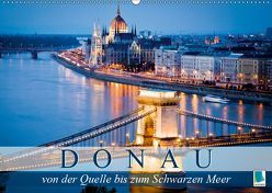 Die Donau: von der Quelle bis zum Schwarzen Meer (Wandkalender 2019 DIN A2 quer) von CALVENDO