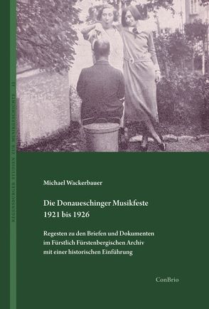 Die Donaueschinger Musikfeste 1921 bis 1926 von Wackerbauer,  Michael