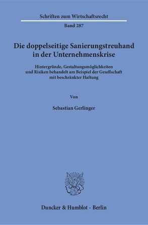 Die doppelseitige Sanierungstreuhand in der Unternehmenskrise. von Gerlinger,  Sebastian