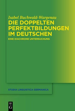 Die doppelten Perfektbildungen im Deutschen von Buchwald-Wargenau,  Isabel