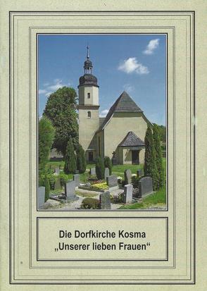 Die Dorfkirche Kosma „Unserer lieben Frauen“ von Hummel,  Günter, Löwe,  Barbara