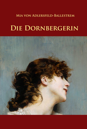 Die Dornbergerin von Adlersfeld-Ballestrem,  Mia von