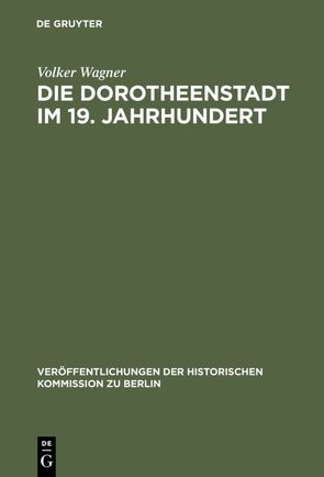 Die Dorotheenstadt im 19. Jahrhundert von Wagner,  Volker