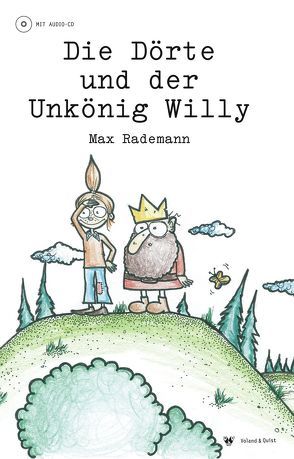 Die Dörte und der Unkönig Willy von Rademann,  Max