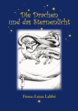 Die Drachen und das Sternenlicht von Labbé,  Fiona-Luisa