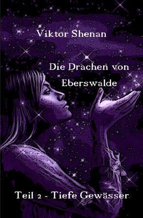 Die Drachen von Eberswalde / Die Drachen von Eberswalde Teil 2 – Tiefe Gewässer von Shenan,  Viktor