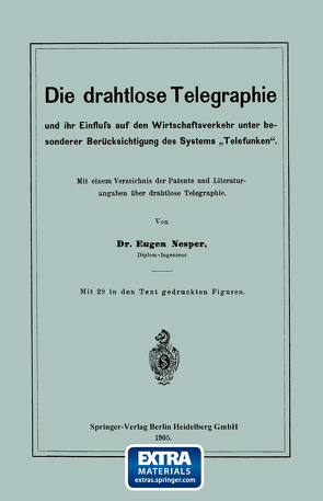 Die drahtlose Telegraphie und ihr Einfluss auf den Wirtschaftsverkehr unter besonderer Berücksichtigung des Systems „Telefunken“ von Nesper,  Eugen