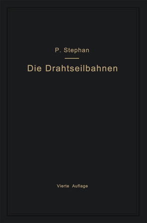 Die Drahtseilbahnen (Schwebebahnen) einschließlich der Kabelkrane und Elektrohängebahnen von Stephan,  Paul